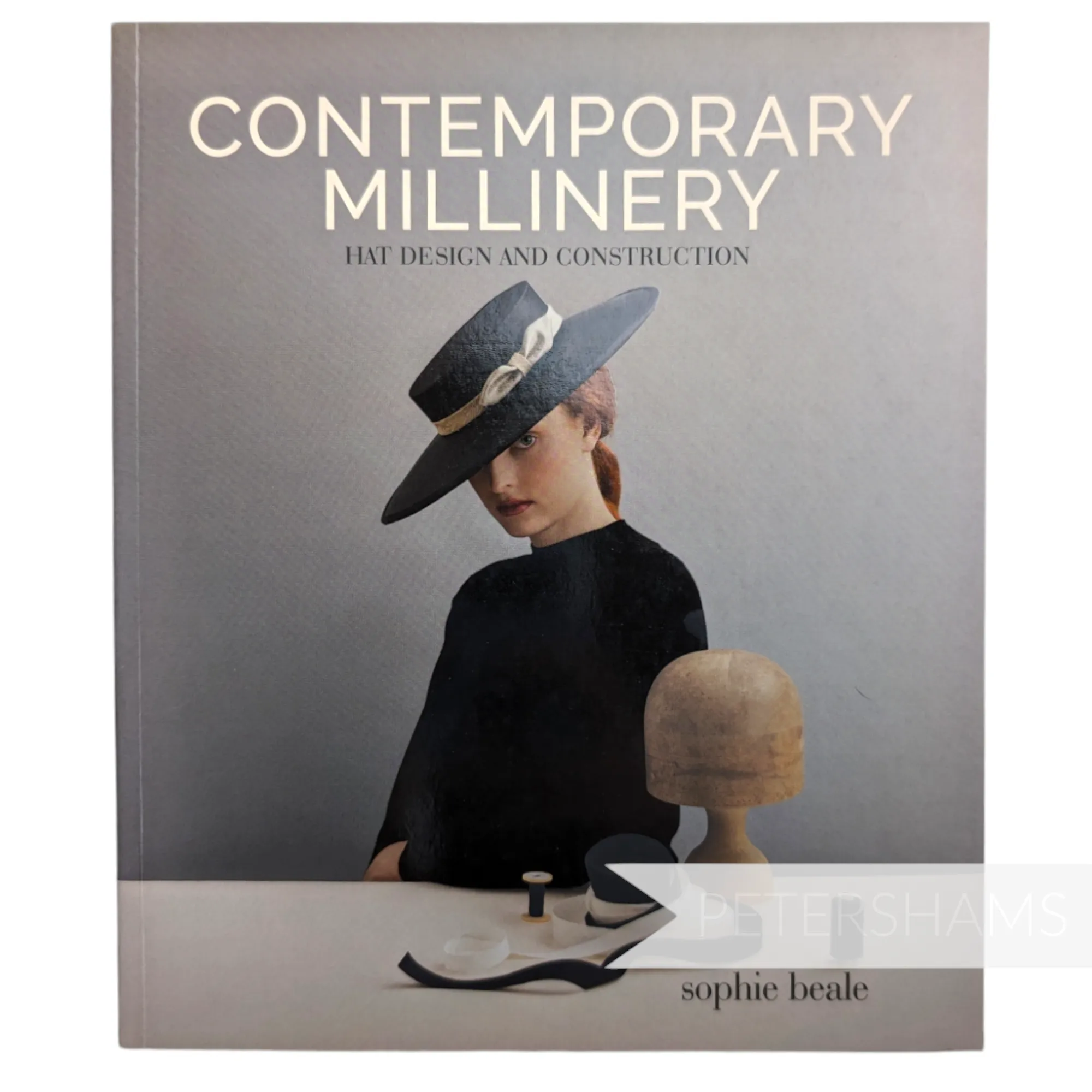 'Contemporary Millinery'  Hat Design & Construction Book by Sophie Beale